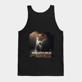 Woofcha mean my coins are worthless Tank Top